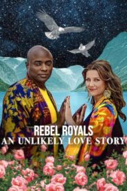 Rebel Royals An Unlikely Love Story (2025) รักเหลือเชื่อของเชื้อพระวงศ์