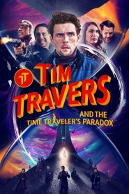 Tim Travers And the Time Travelers Paradox (2025) ทิม ทราเวอร์ส แอนด์ เดอะ ไทม์ ทราเวลเลอร์ส พาราด็อกซ์