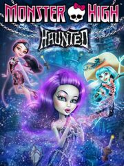 Monster High Haunted (2015) มอนสเตอร์ ไฮ หลอน